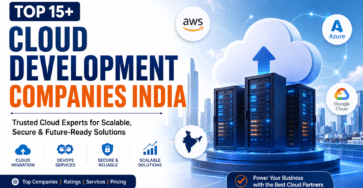 Top 15+ Cloud Development Companies India offering scalable cloud migration, DevOps, and secure cloud solutions for businesses.