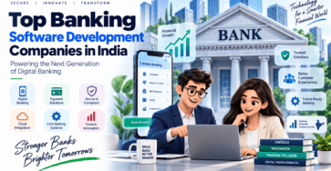 Top Banking Software Development Companies in India – Digital Banking Solutions