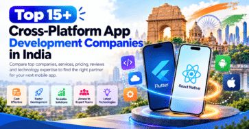 Top 15+ Cross-Platform App Development Companies in India