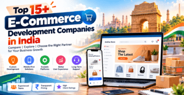 Top 15+ E-Commerce Development Companies in India for scalable online store development